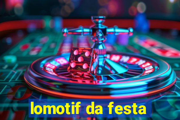 lomotif da festa